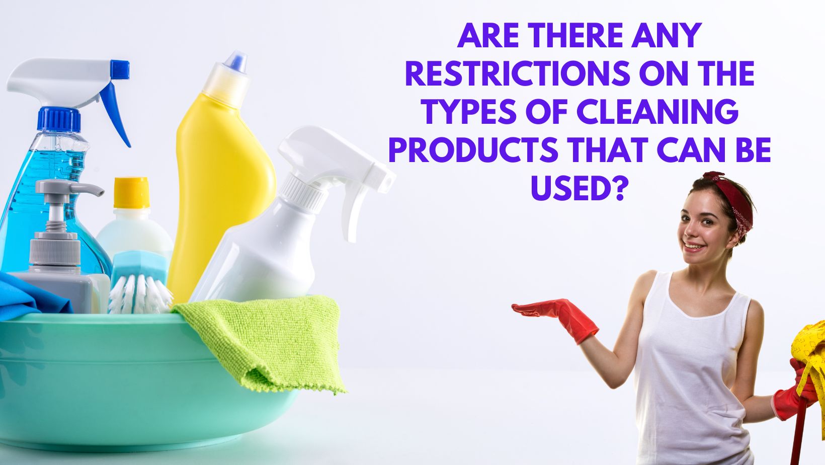 Read more about the article Are There Any Restrictions On The Types Of Cleaning Products?